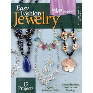 Easy Fashion Jewelry Quick Reference Guide Create Bracelets, Necklaces